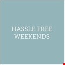 Hassle Free Weekends