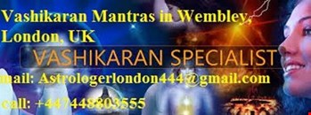 Get love back by Vashikaran Expert astrologer in London, UK, Wembley