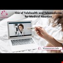Use of Telehealth and Telemedicine for Medical Abortion
