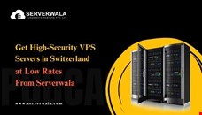 Get High-Security VPS Servers in Switzerland at Low Rates From Serverwala