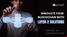 Boost Your Blockchain Performance With Maticz Layer-2 Solutions