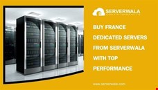 Buy France Dedicated Servers from Serverwala with Top Performance