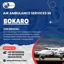 Bokaro Air Ambulance Services – Anytime, Anywhere